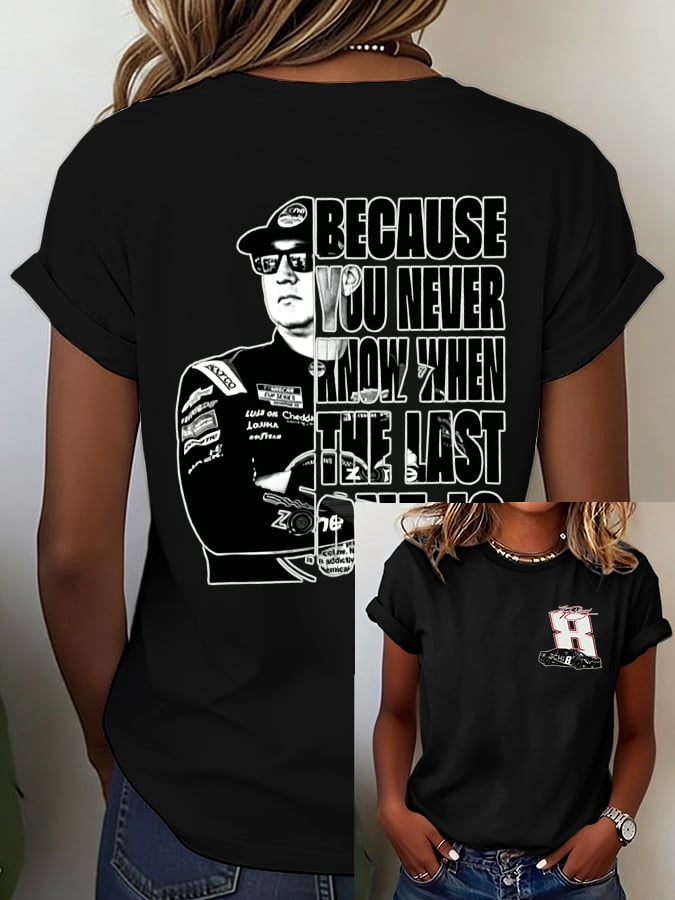 Women's Because You Never Know When The Last One Is Print Casual T-shirt