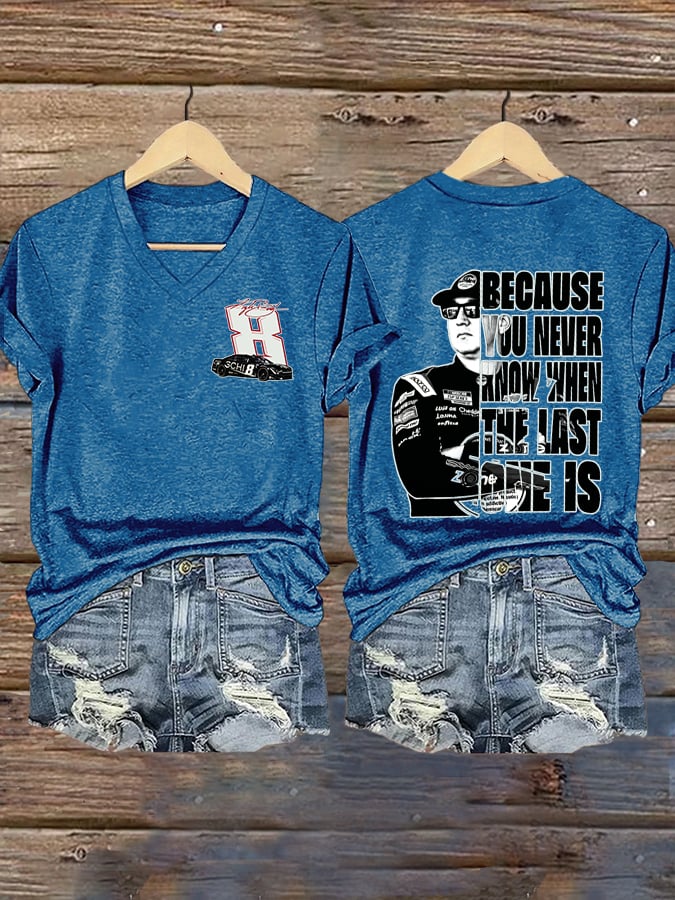 Women's Because You Never Know When The Last One Is Print Casual T-shirt
