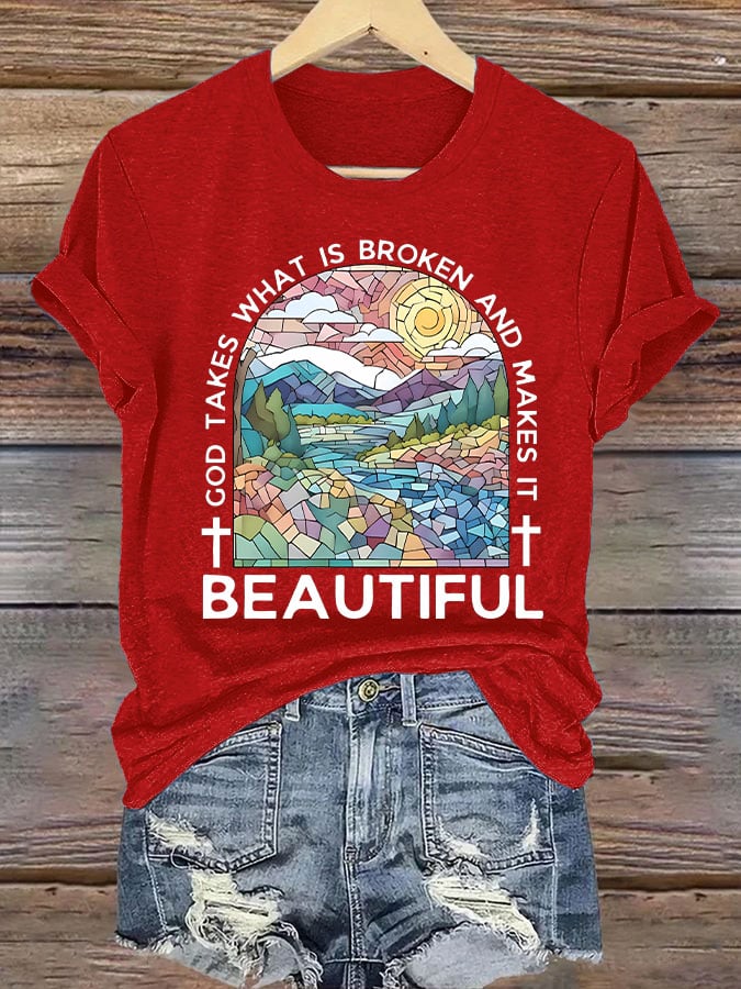 Women's God Takes What is Broken And Makes It BeauTiful Print T-shirt