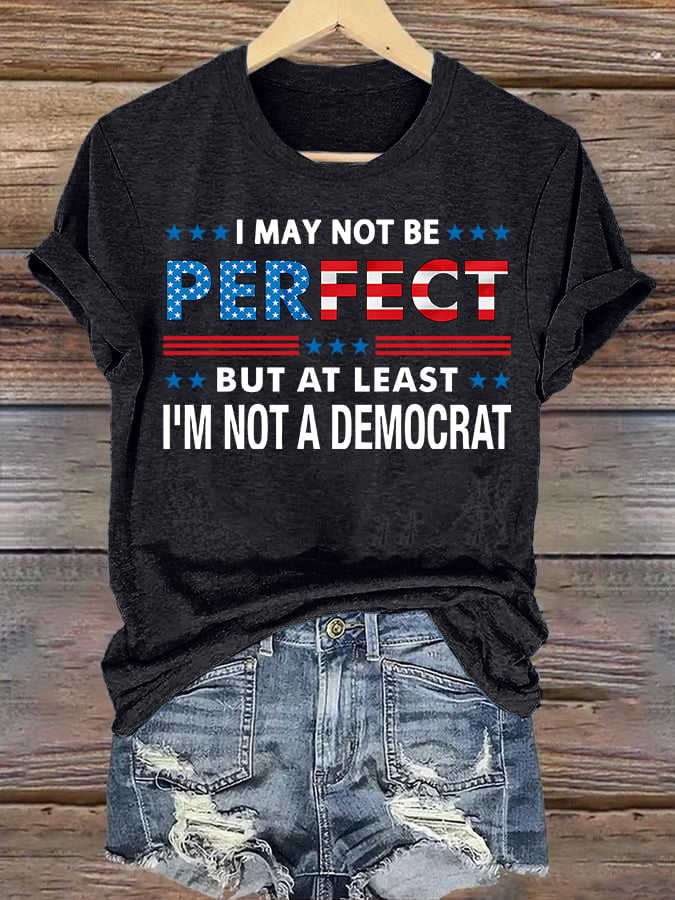 Women's I MAY NOT BE PERFECT Print T-Shirt