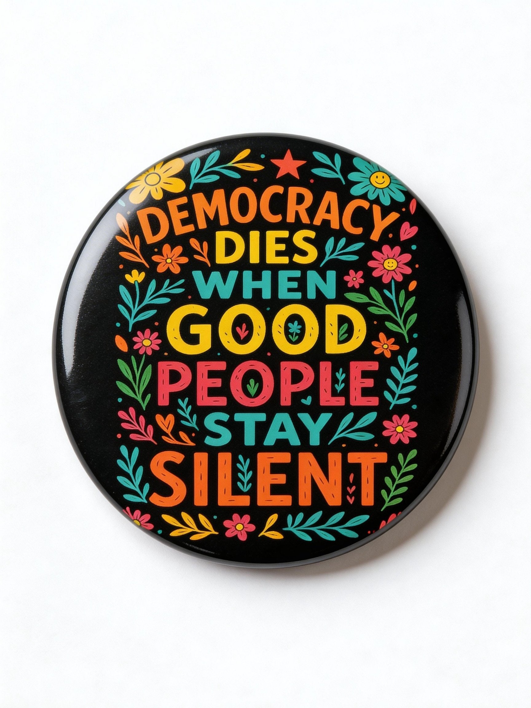 Democracy Dies When Good People Stay Silent Pin Button