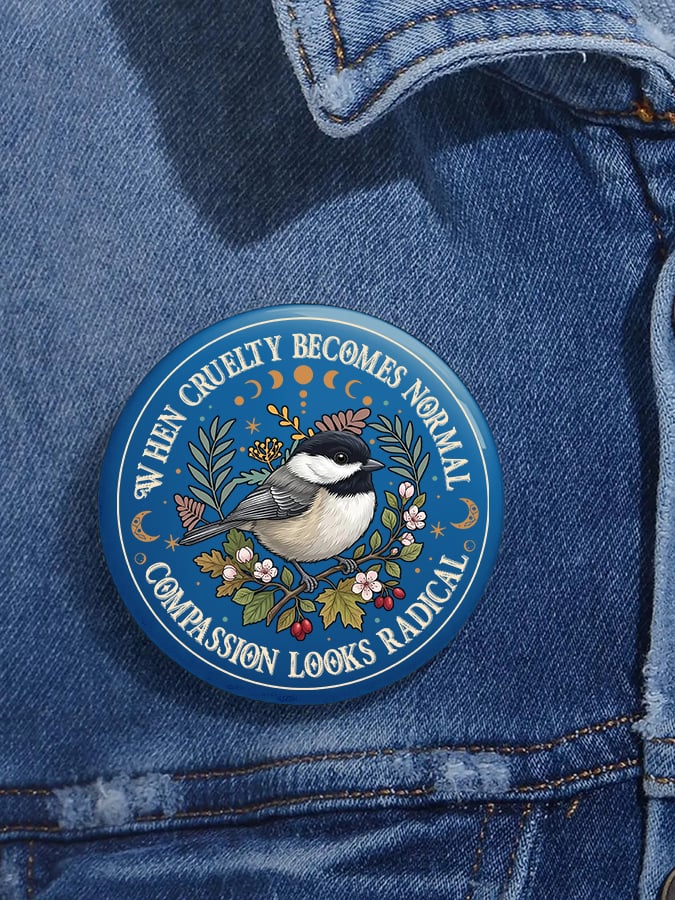 Unisex Retro Floral Bird When Cruelty Becomes Normal, Compassion Looks Radical Pin-Back Button