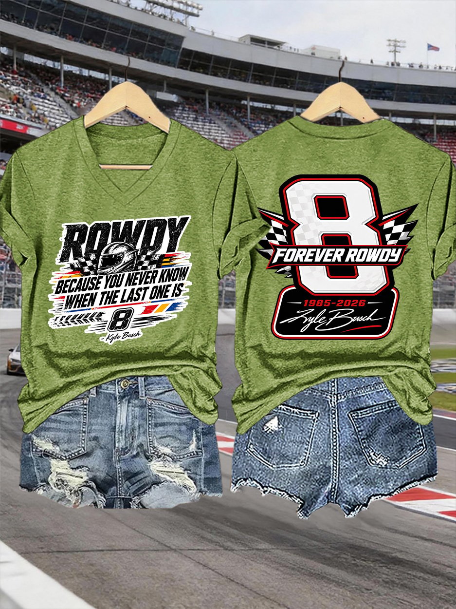 V-Neck Retro Forever Rowdy Because You Never Know When The Last One Is Print T-Shirt