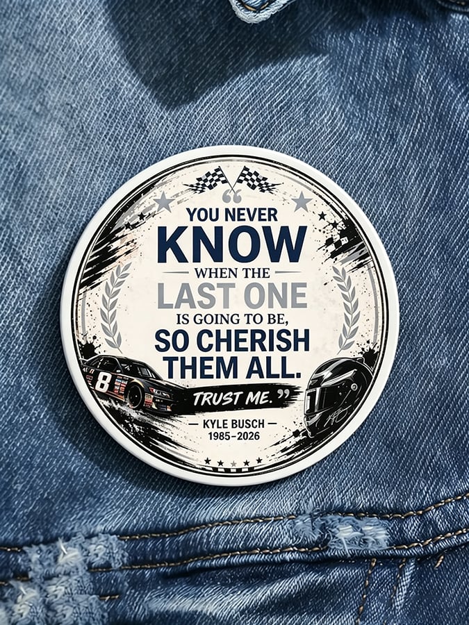 Unisex Because You Never Know When The Last One Is Print Pin-back Button