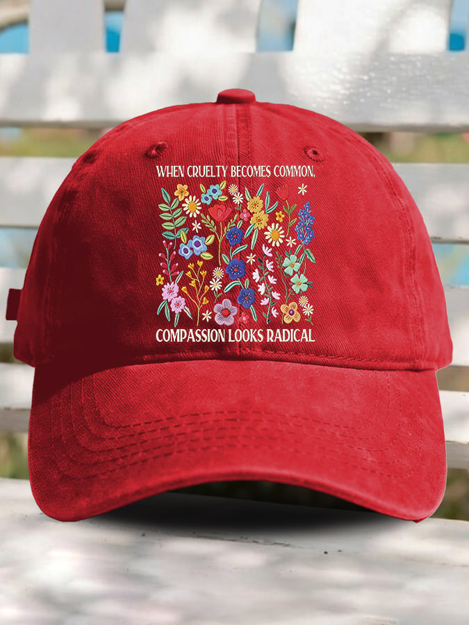 Retro Floral When Cruelty Becomes Normal, Compassion Looks Radical Print Baseball Cap