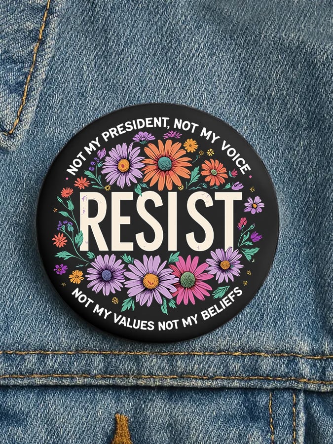 Unisex Retro Resist Not My President, Not My Voice, Not My Values, Not My Beliefs Pin-Back Button