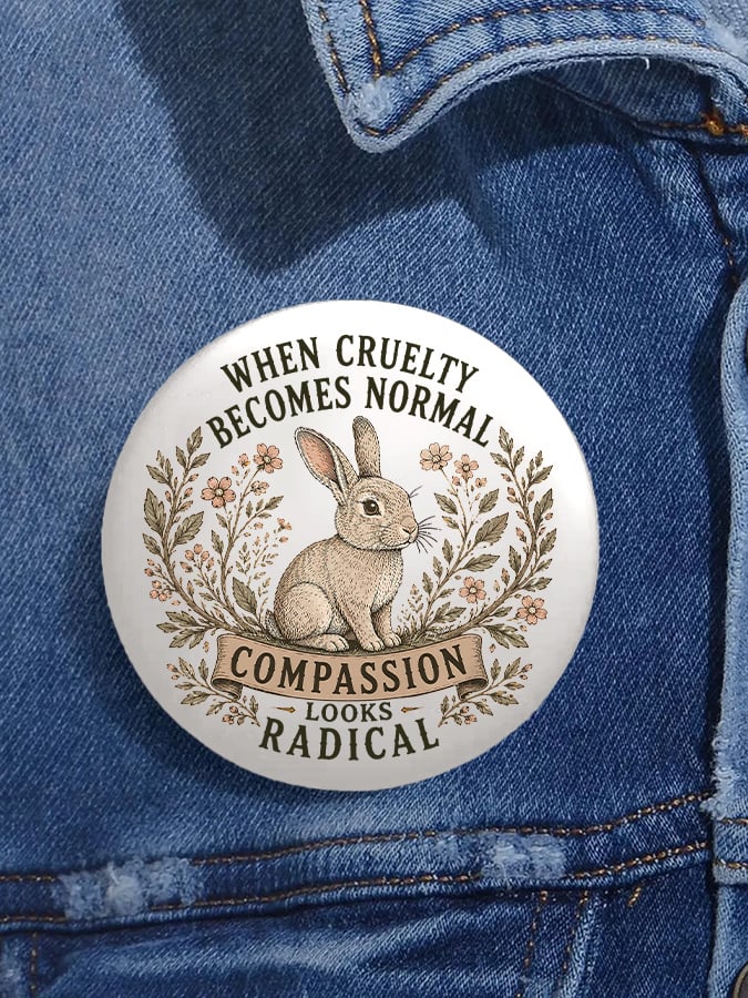 Unisex Retro When Cruelty Becomes Normal Compassion Looks Radical Pin-Back Button