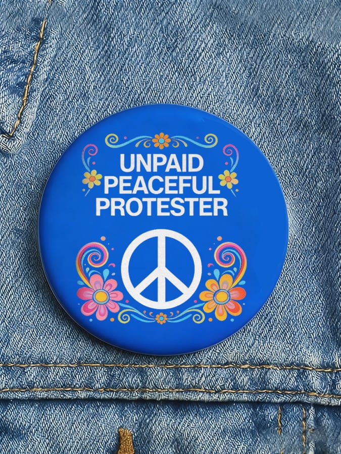 Unisex UNPAID PEACEFUL PROTESTER Print Button