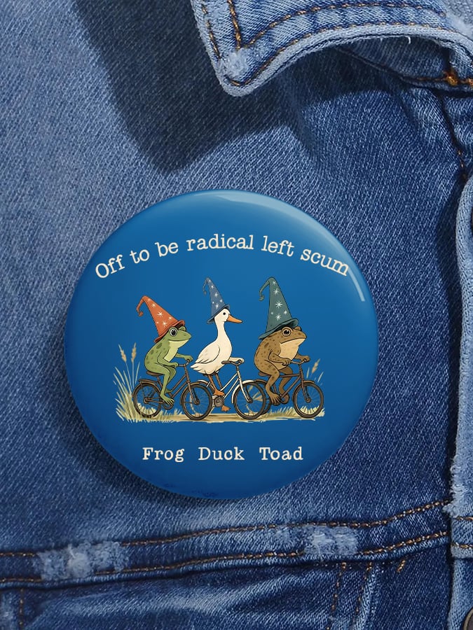 Unisex Retro Off To Be Radical Left Scum Frog Duck Toad Pin-Back Button