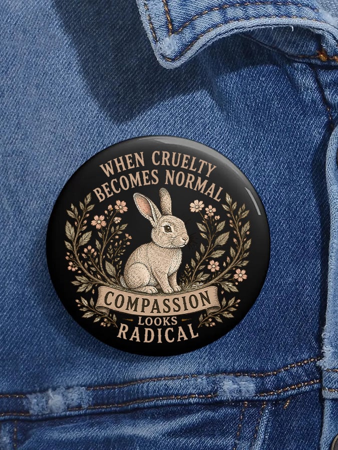 Unisex Retro When Cruelty Becomes Normal Compassion Looks Radical Pin-Back Button
