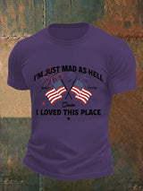 Men's  I’m Just Mad As Hell Est. 1776 Cause I Loved This Place Print T-Shirt
