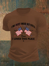Men's  I’m Just Mad As Hell Est. 1776 Cause I Loved This Place Print T-Shirt