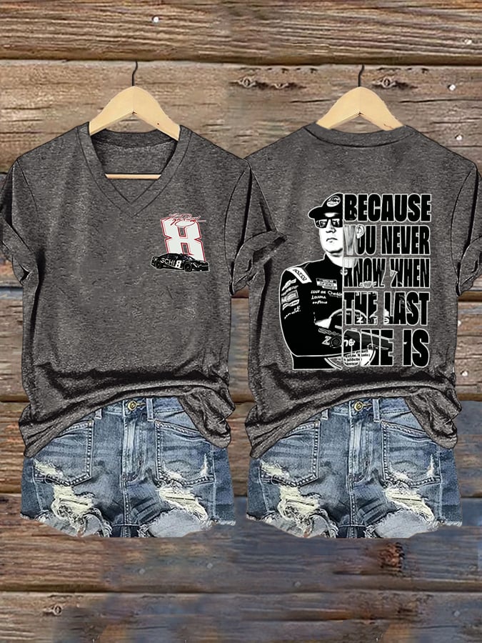Women's Because You Never Know When The Last One Is Print Casual T-shirt