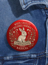 Unisex Retro When Cruelty Becomes Normal Compassion Looks Radical Pin-Back Button