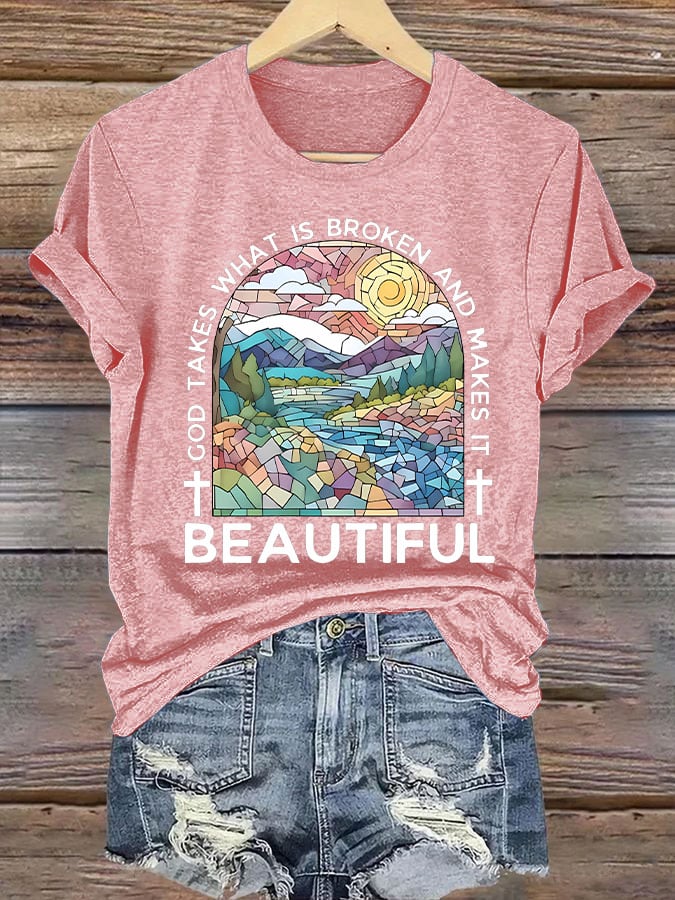 Women's God Takes What is Broken And  Makes It BeauTiful Print T-shirt