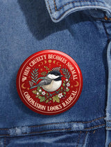 Unisex Retro Floral Bird When Cruelty Becomes Normal, Compassion Looks Radical Pin-Back Button