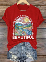 Women's God Takes What is Broken And  Makes It BeauTiful Print T-shirt