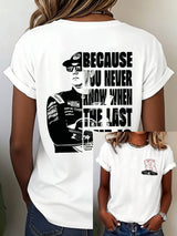 Women's Because You Never Know When The Last One Is Print Casual T-shirt