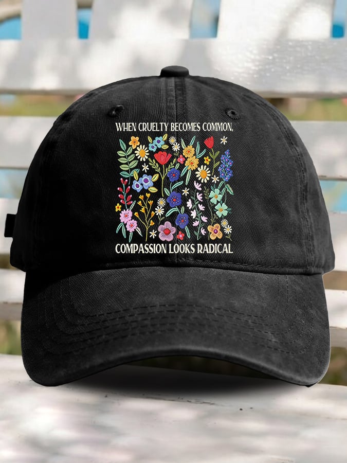 Retro Floral When Cruelty Becomes Normal, Compassion Looks Radical Print Baseball Cap