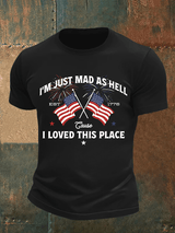 Men's  I’m Just Mad As Hell Est. 1776 Cause I Loved This Place Print T-Shirt
