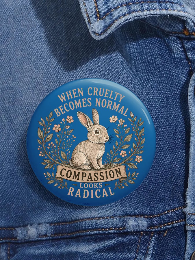 Unisex Retro When Cruelty Becomes Normal Compassion Looks Radical Pin-Back Button