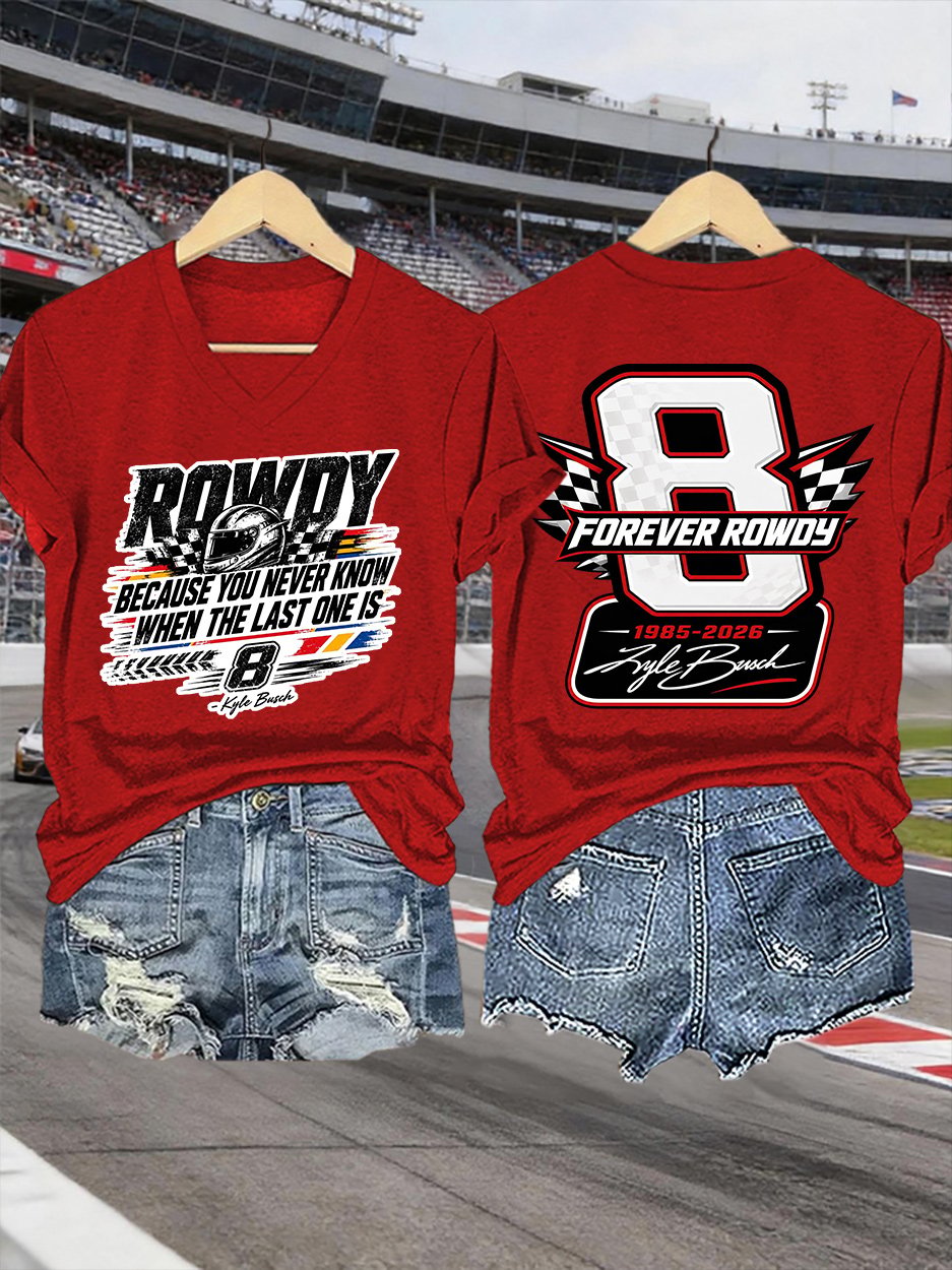 V-Neck Retro Forever Rowdy Because You Never Know When The Last One Is Print T-Shirt