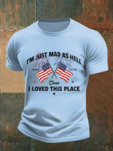 Men's  I’m Just Mad As Hell Est. 1776 Cause I Loved This Place Print T-Shirt