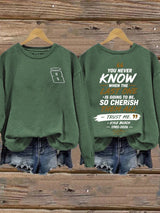 Women's Because You Never Know When The Last One Is Print Casual Sweatshirt
