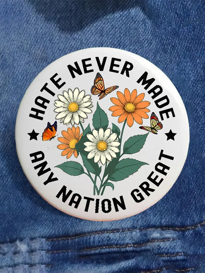 Unisex Hate Never Made Any Nation Great Print Button