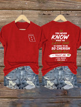 Women's Because You Never Know When The Last One Is Print Casual T-shirt