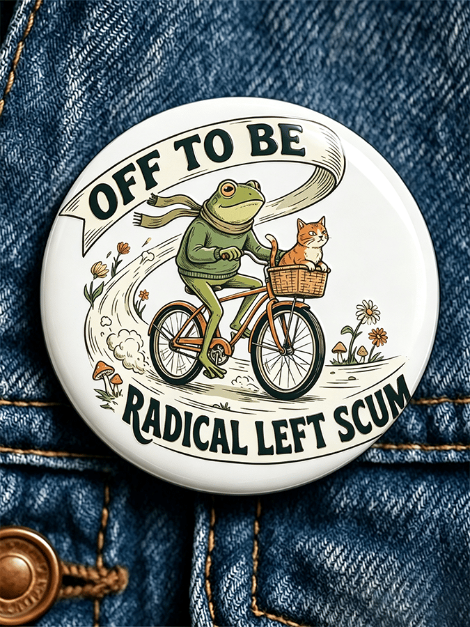 "Radical Left Scum Apparently" FTD Unisex Brooch
