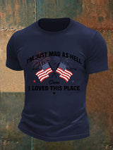 Men's  I’m Just Mad As Hell Est. 1776 Cause I Loved This Place Print T-Shirt