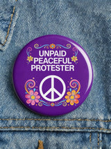 Unisex UNPAID PEACEFUL PROTESTER Print Button