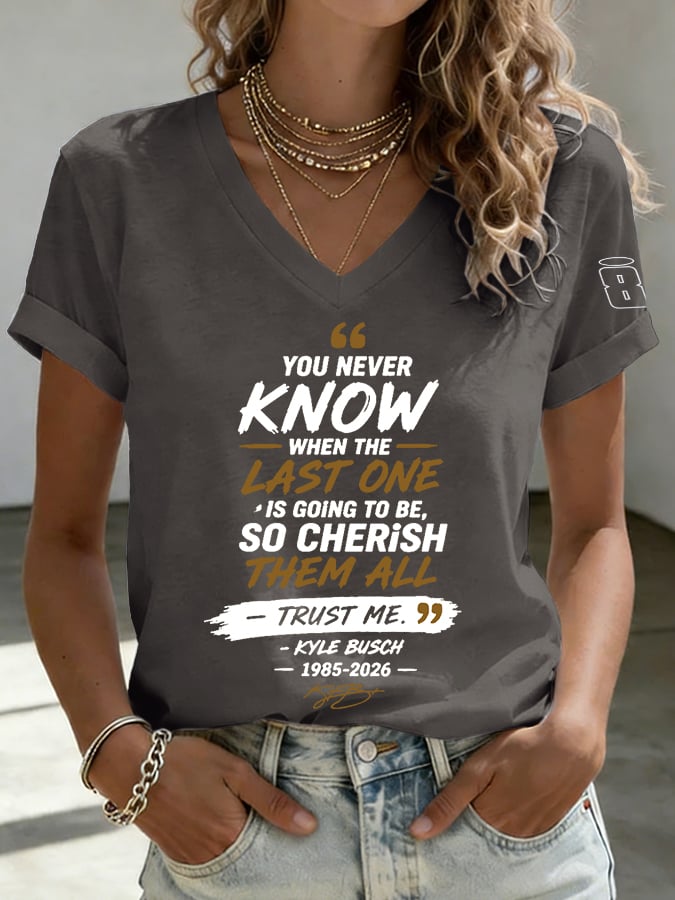 Women's Because You Never Know When The Last One Is Print Casual T-shirt