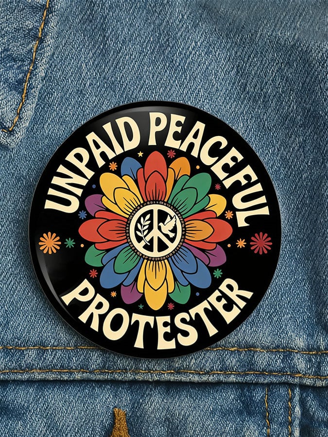Unisex Unpaid Peaceful Protester Print Button
