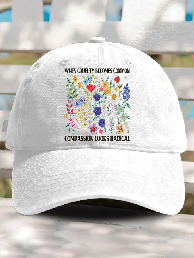 Retro Floral When Cruelty Becomes Normal, Compassion Looks Radical Print Baseball Cap