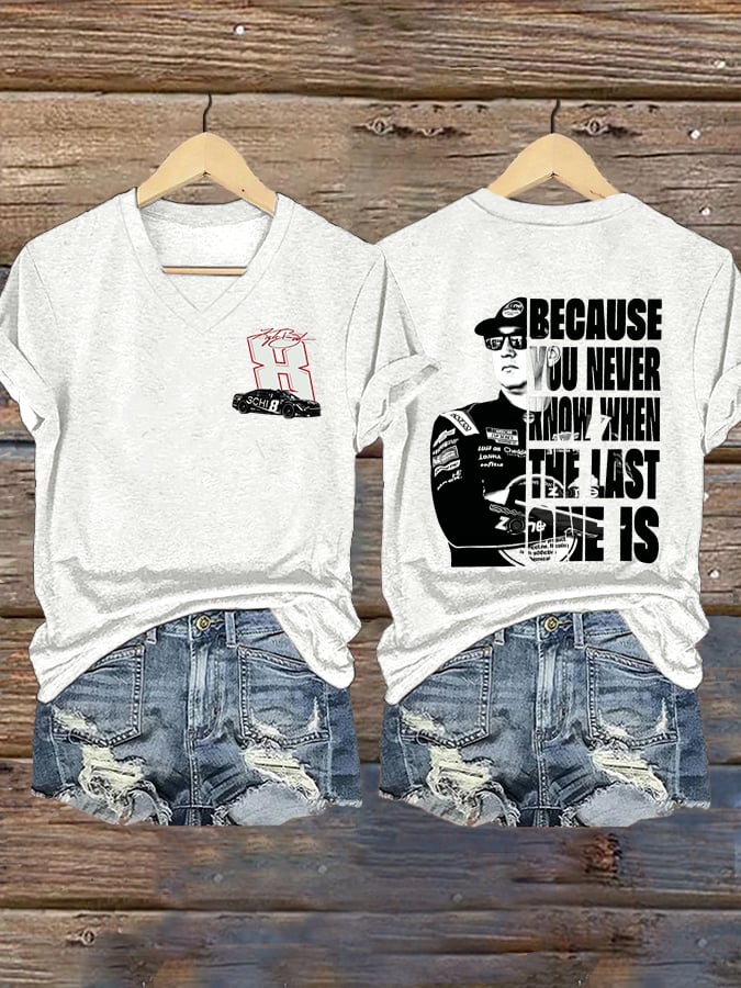 Women's Because You Never Know When The Last One Is Print Casual T-shirt