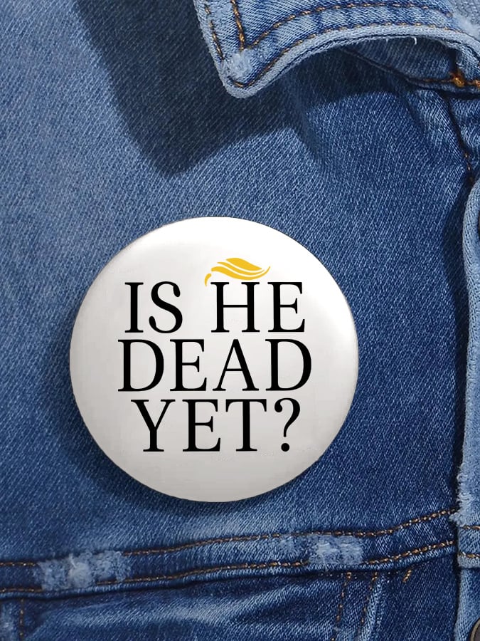 Unisex Retro Is He Dead Yet? Pin-Back Button