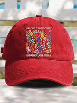 Retro Floral When Cruelty Becomes Normal, Compassion Looks Radical Print Baseball Cap