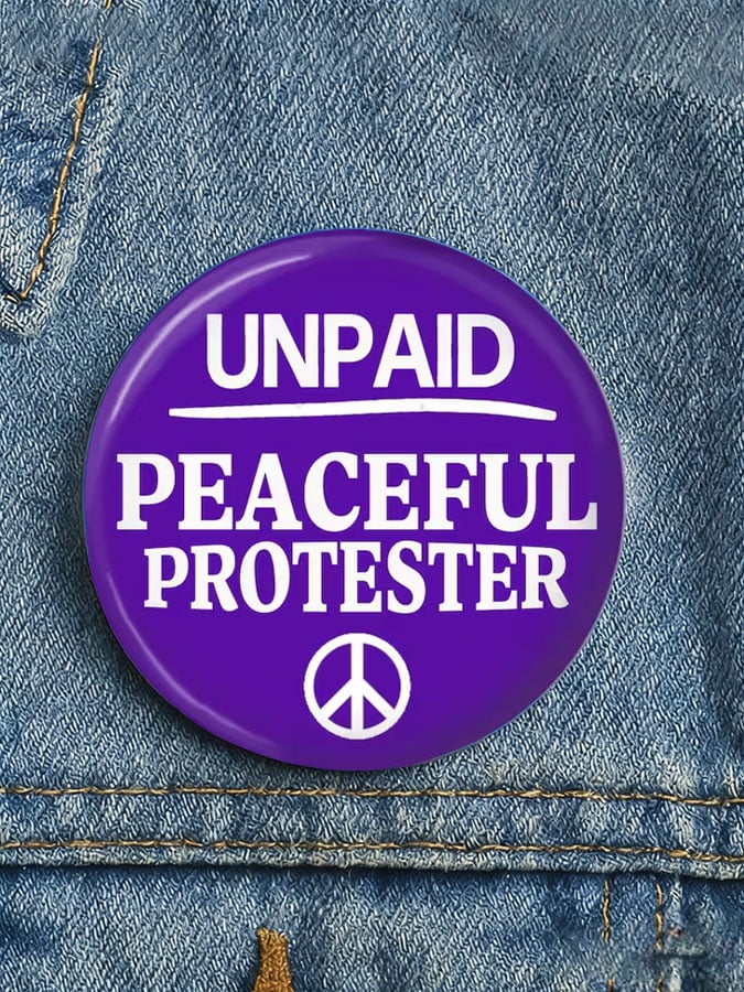 Unisex UNPAID PEACEFUL PROTESTER Print Button