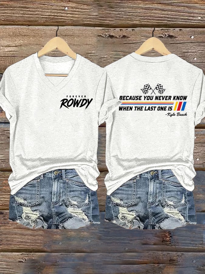Women's Because You Never Know When The Last One Is Print Casual T-shirt