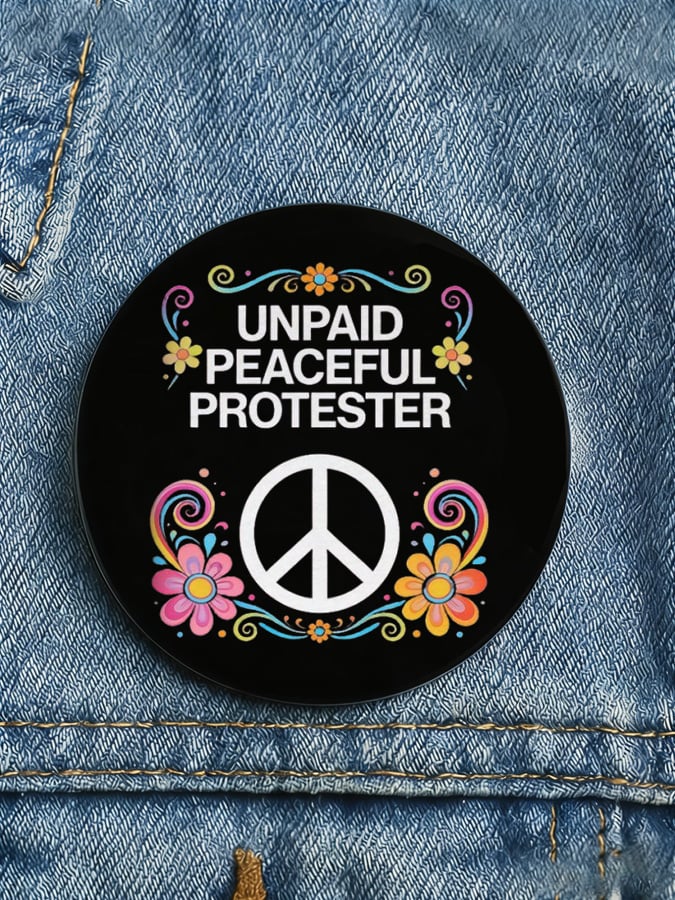 Unisex UNPAID PEACEFUL PROTESTER Print Button