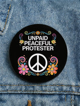 Unisex UNPAID PEACEFUL PROTESTER Print Button