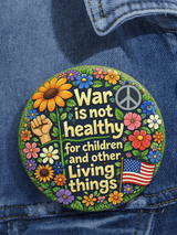“War is not healthy for children and other living things”Pin Button