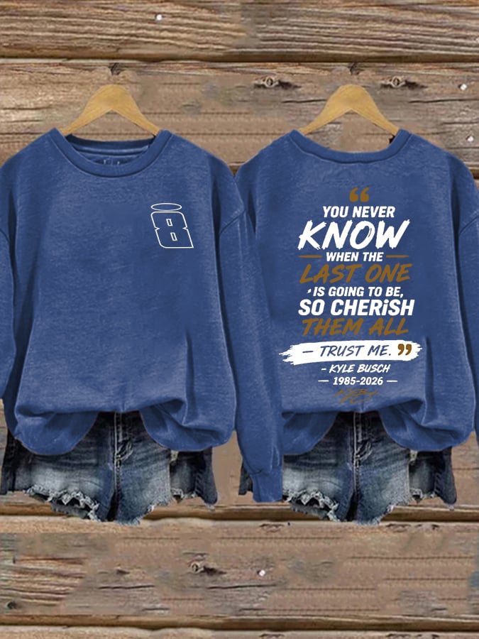 Women's Because You Never Know When The Last One Is Print Casual Sweatshirt