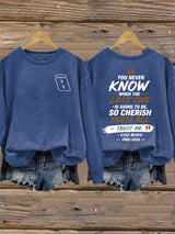 Women's Because You Never Know When The Last One Is Print Casual Sweatshirt
