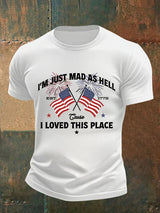 Men's  I’m Just Mad As Hell Est. 1776 Cause I Loved This Place Print T-Shirt