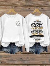 Women's Because You Never Know When The Last One Is Print Casual Sweatshirt