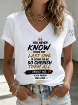 Women's Because You Never Know When The Last One Is Print Casual T-shirt