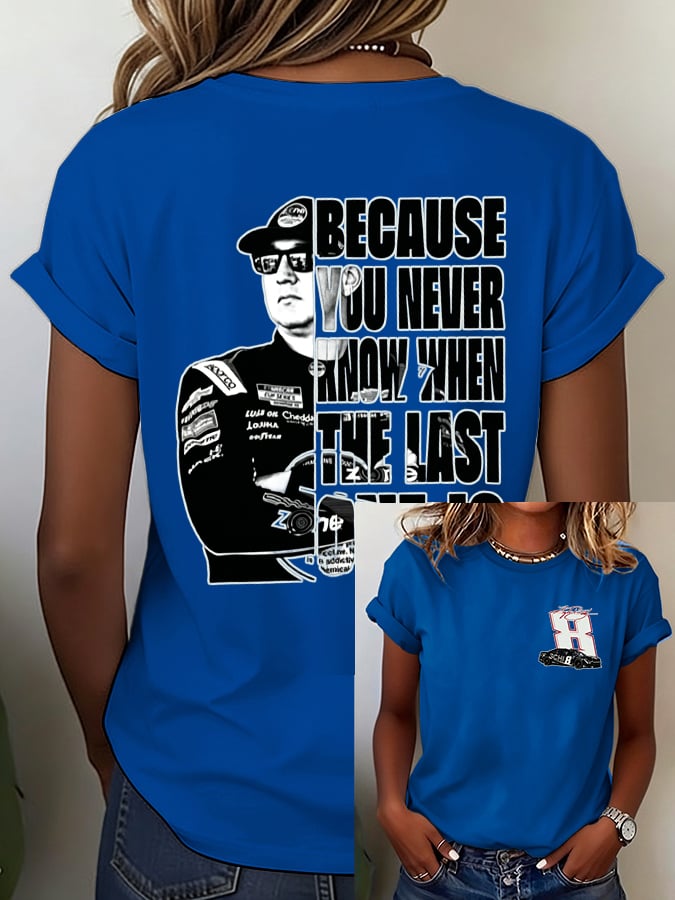 Women's Because You Never Know When The Last One Is Print Casual T-shirt